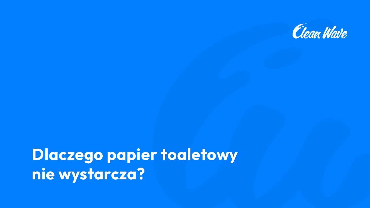 dlaczego papier toaletowy to za mało blog