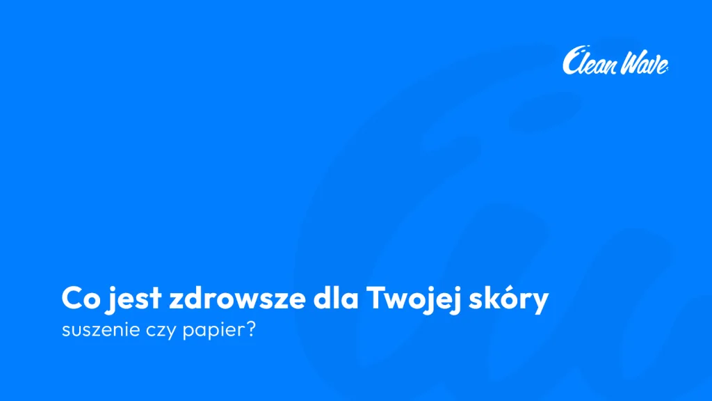 suszenie czy papier dla skóry blog