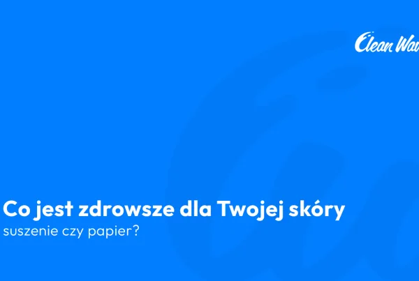 suszenie czy papier dla skóry blog